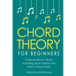 Chord Theory: For Beginners - Bundle - The Only 2 Books You Need to Learn Chord Music Theory, Chord Progressions and Chord Tone Soloing Today