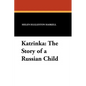 Katrinka: The Story of a Russian Child