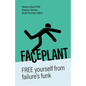 Faceplant: Free Yourself from Failure's Funk