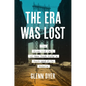 The Era Was Lost: The Rise and Fall of New York City's Rank-And-File Rebels