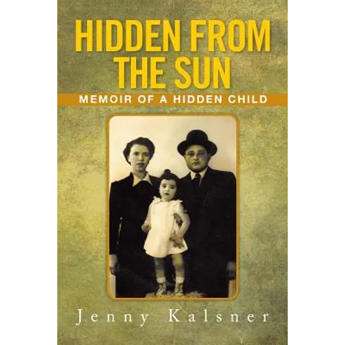 Hidden from the Sun: Memoir of a Hidden Child