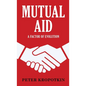 Mutual Aid: A Factor of Evolution