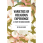 Varieties of Religious Experience: A Study in Human Nature
