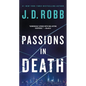 Passions in Death: An Eve Dallas Novel