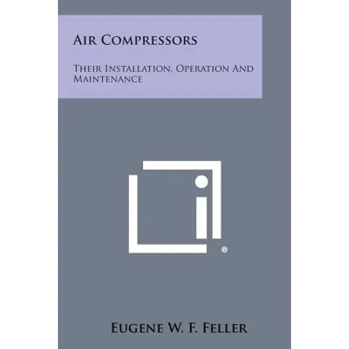 Air Compressors: Their Installation, Operation And Maintenance