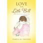 Love for Little Bill: God's Truth for a Child's Pain