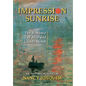 Impression Sunrise: The Romance of Alice and Claude Monet