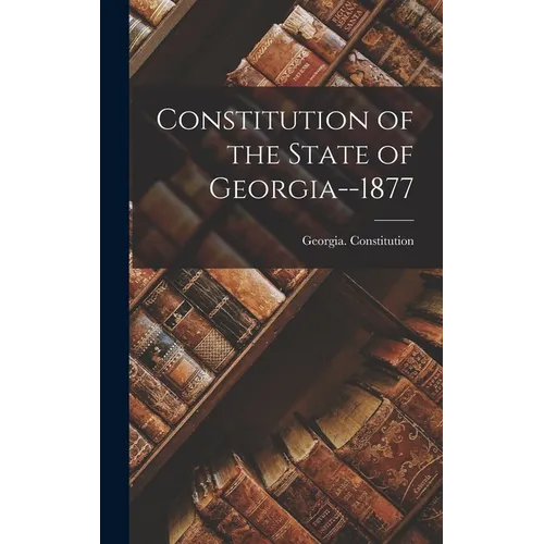 Constitution of the State of Georgia--1877