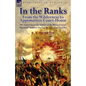 In the Ranks: From the Wilderness to Appomattox Court-House-The Experiences of a Soldier of the Pennsylvanian Bucktail Infantry Du