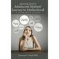 Negotiating Identities: Adolescent Mothers' Journey to Motherhood: A Research Study