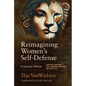 Reimagining Women's Self-Defense: Protective Offense