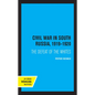 Civil War in South Russia, 1919-1920: The Defeat of the Whites