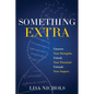 Something Extra: Uncover Your Strengths. Unlock Your Potential. Unleash Your Impact.
