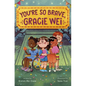 Gracie Wei #3: You're So Brave, Gracie Wei