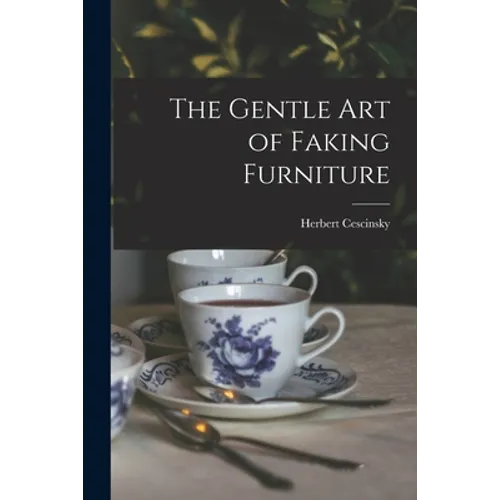The Gentle Art of Faking Furniture