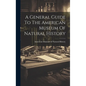 A General Guide To The American Museum Of Natural History