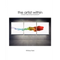 Artist Within: A Guide to Becoming Creatively Fit
