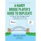 A Handy Bridge Player's Guide to Duplicate: "A Tale of Twin Bridge Clubs" Stamford BC Lincolnshire UK and MObridge Ontario Canada