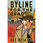 Byline for the Dead: A Novel of Labor, Conspiracy, a Bloody Uprising and Two Ambitious Journalists