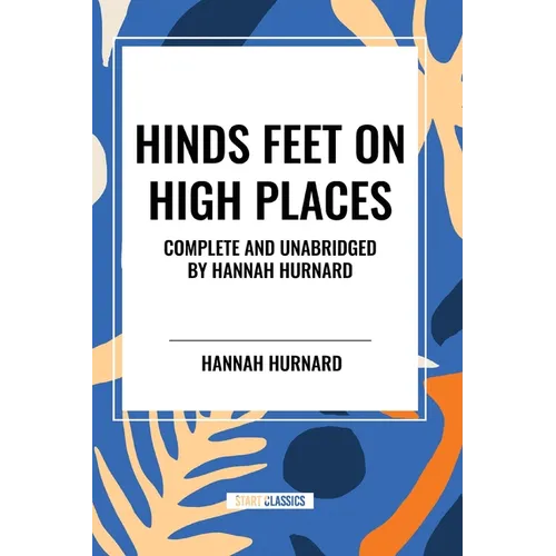 Hinds Feet on High Places Complete and Unabridged by Hannah Hurnard