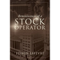 Reminiscences of a Stock Operator: A Classic Tale of Risk, Strategy, and the Psychology of Wall Street