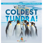 The Coldest Tundra! Arctic & Antarctica Animal Wildlife Children's Polar Regions Books