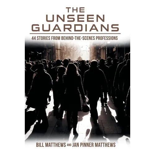 The Unseen Guardians: 44 Stories from Behind-The-Scenes Professions
