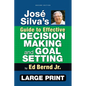 José Silva's Guide to Effective Decision Making and Goal Setting
