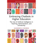 Embracing Chatbots in Higher Education: The Use of Artificial Intelligence in Teaching, Administration, and Scholarship