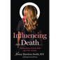 Influencing Death: Reframing Dying for Better Living