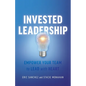 Invested Leadership: Empower Your Team to Lead with Heart