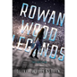 Rowan Wood Legends
