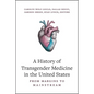 A History of Transgender Medicine in the United States: From Margins to Mainstream