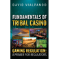 Fundamentals of Tribal Casino Gaming Regulation: A Primer for Regulators