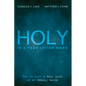 Holy Is a Four-Letter Word: How to Live a Holy Life in an Unholy World
