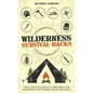 Wilderness Survival Hacks: The Ultimate Guide to Conquering the Wilderness with Expert Hacks and Skills