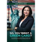 So, You Want a Green Card?