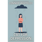 CBT For Depression: A Clinical Psychology Introduction To Cognitive Behavioural Therapy For Depression