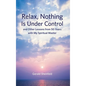 Relax, Nothing Is Under Control: and Other Lessons from 50 Years with My Spiritual Master