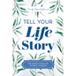 Tell Your Life Story: The Write-Your-Life Guided Journal