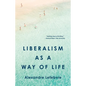 Liberalism as a Way of Life