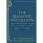 The Masonic Initiation: Expanded Centennial Edition