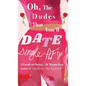 Oh, the Dudes That You'll Date