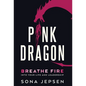Pink Dragon: Breathe Fire Into Your Life and Leadership