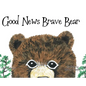 Good News Brave Bear