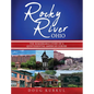 Rocky River, Ohio: The Remarkable Story of a Quintessential American Suburb