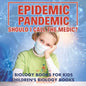 Epidemic, Pandemic, Should I Call the Medic? Biology Books for Kids Children's Biology Books