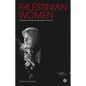 Palestinian Women: Narrative Histories and Gendered Memory