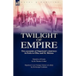 Twilight of Empire: Two Accounts of Napoleon's Journeys in Exile to Elba and St. Helena
