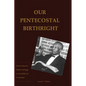 Our Pentecostal Birthright: Preserving our Godly Heritage in the Midst of Transition